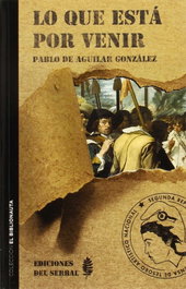 Lo que esta por venir, Pablo De Aguilar González - DEL SERBAL