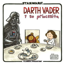 Star Wars Vader y su princesita, Jeffrey Brown - PLANETA COMICS
