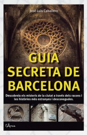 Robinbook Ediciones, Guia Secreta de Barcelona, Jose Luis Caballero - Robinbook Ediciones