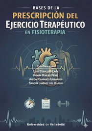 Bases de la prescripción del ejercicio terapéutico en Fisioterapia, Luis Ceballos Laita - UNIV.VALLADOLID