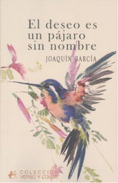 El deseo es un pajaro sin nombre, Joaquin Garcia - EDITORIAL ADARVE