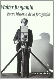 CASIMIRO, Breve historia de la fotografía, Walter Benjamin