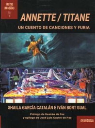 Annette / Titane: Un cuento de canciones y furia, Shaila García Catalán - SHANGRILA
