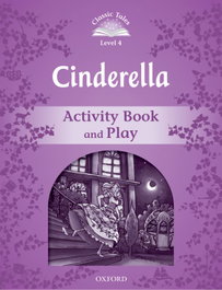 OXFORD UNIVERSITY PRESS Classic Tales Level 4. Cinderella: Activity Book 2nd Edition