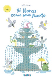 SI LLORAS COMO UNA FUENTE, Noemi Vola - TAKATUKA