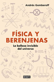 Física y berenjenas, Andrés Gomberoff - DEBATE