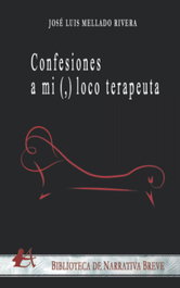 Confesiones a mi loco terapeuta, Jose Luis Mellera Ribera - EDITORIAL ADARVE