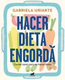 VERGARA, Hacer dieta engorda - Gabriela Uriarte