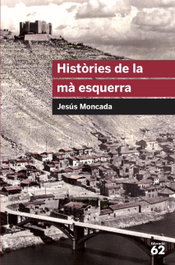 Històries de la mà esquerra, Jesús Moncada - EDICIONS 62