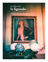 La belleza de lo figurado, Adolfo Álvarez Barthe - EOLAS