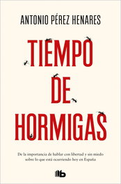 Tiempo de hormigas, Antonio Pérez Henares - B DE BOLSILLO