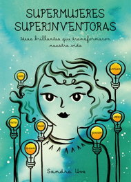 Supermujeres, superinventoras, Sandra Uve - LUNWERG EDITORES