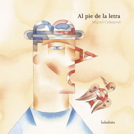 Al pie de la letra, Miguel Calatayud - KALANDRAKA