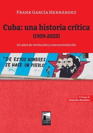 Cuba: una historia crítica (1959-2025), Frank García Hernández - MAREA