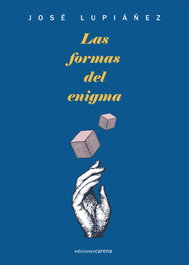 Las formas del enigma, José Lupiáñez Barrionuevo - CARENA
