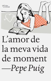 L´amor de la meva vida de moment, Pep Puig - L'ALTRA EDITORIAL