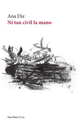 Ni tan civil la mano, Ana Marta Diz - VASO ROTO