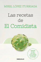 DEBOLSILLO, Las recetas de El Comidista - Mikel López Iturriaga