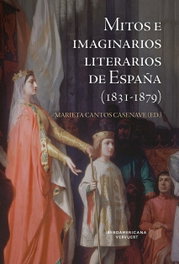 Mitos e imaginarios de España (1831-1879), Marieta Cantos Casenave - IBEROAMERICANA - VERVUERT