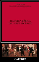 CATEDRA, Historia básica del arte escénico (Crítica y estudios liter.)