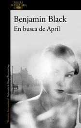 En busca de April, Benjamin Black - ALFAGUARA