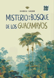 BABIDI-BU Misterio en el bosque de los guacamayos, Patricia Hauser - BABIDI-BU