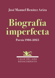 Renacimiento Editorial, Biografia imperfecta. Poesia 1986-2025