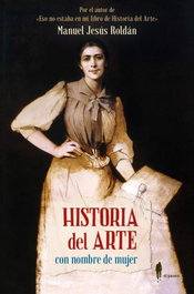 Historia del Arte con nombre de mujer, Manuel Jesús Roldán Salgueiro - EL PASEO