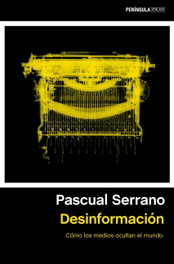 Desinformación, Pascual Serrano - PENINSULA