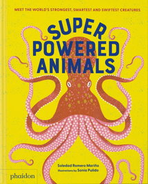 PHAIDON Superpowered Animals: Meet the World's Strongest, Smartest