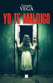 Yo te maldigo, Germán Vega - EDICIONES GAROE