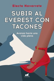 Subir al Everest con tacones, Electa Navarrete - Vergara