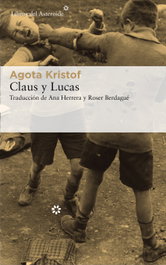 Claus y Lucas, Agota Kristof - LIBROS DEL ASTEROIDE