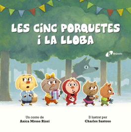BRUIXOLA, Les cinc porquetes i la lloba, Mrose Rissi, Anica - BRUIXOLA