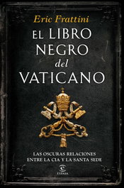 El libro negro del Vaticano, Eric Frattini - ESPASA CALPE