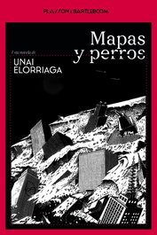 MAPAS Y PERROS, Unai Elorriaga - PLASSON E BARTLEBOOM