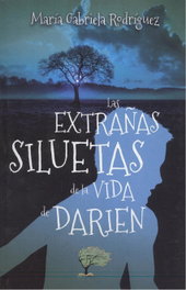 Las extrañas siluetas de la vida de Darien, María Gabriela Rodríguez - CALIOPE EDITORIAL