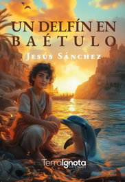 Un delfín en Baétulo, Jesús Sánchez - TERRA IGNOTA