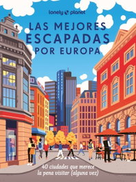 GEOPLANETA, Las mejores escapadas por Europa - AA. VV.