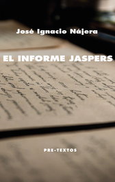 El informe Jaspers, José Ignacio Nájera - PRE-TEXTOS