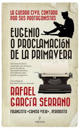 Eugenio o proclamación de la primavera, Rafael García Serrano - Almuzara Editorial
