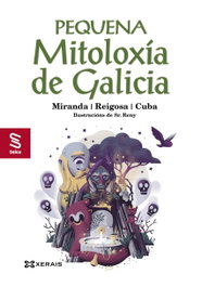 Pequena mitoloxía de Galicia, Xosé Miranda, Antonio Reigosa y Xoán Ramiro Cuba - XERAIS