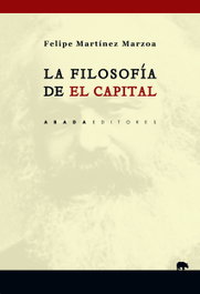 ABADA EDITORES, LA FILOSOFÍA DE 'EL CAPITAL', Felipe Martínez Marzoa - ABADA EDITORES