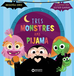 BARCANOVA, Tres monstres amb pijama, Begoña Oro - BARCANOVA