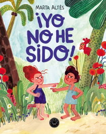 ¡Yo no he sido!, Marta Altés - BLACKIE BOOKS
