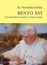 Bento XVI - Um Pensamento Para O Nosso Tempo, H. Noronha Galvão - PEDRA ANGULAR
