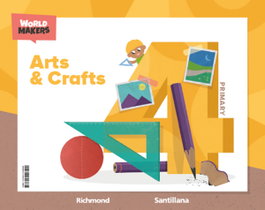 SANTILLANA, ARTS & CRAFTS 4ºPRIMARY. WORLD MAKERS 2023