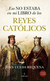Eso no estaba en mi libro de los Reyes Católicos, Juan Uceda - Almuzara Editorial