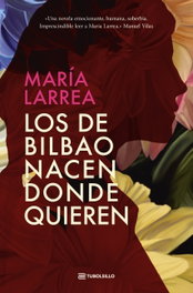 Los de Bilbao nacen donde quieren, María Larrea - TUBOLSILLO