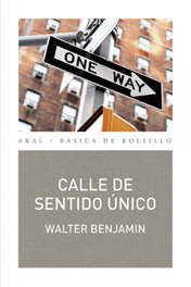 Calle de sentido único, Walter Benjamin - AKAL